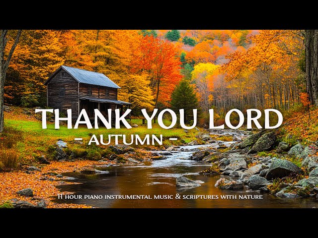 THANK YOU LORD : Instrumental Worship Music With Scriptures & Autumn Scene 🍁 Christian Instrumental