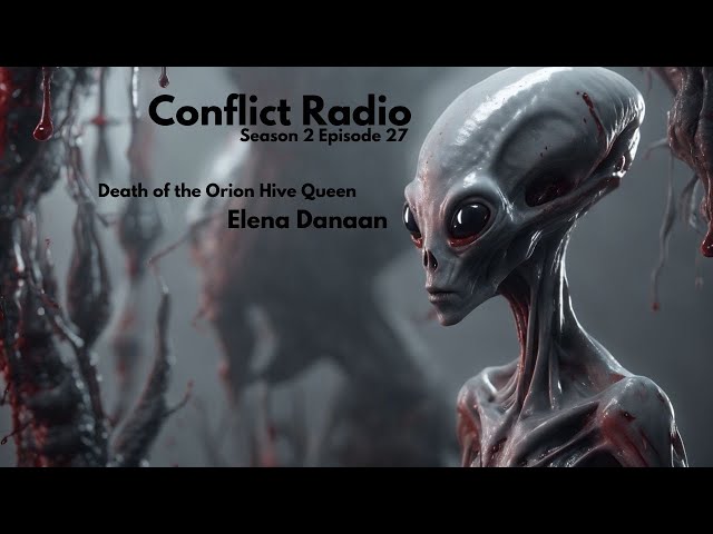 Death of the Orion Hive Queen | Elena Danaan | Conflict Radio S2E27