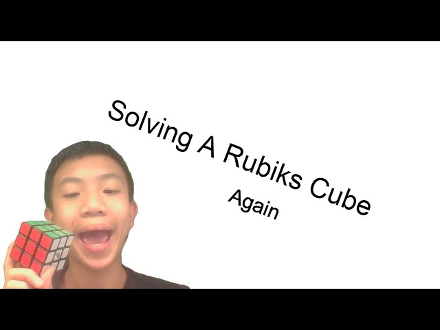 Solving A Rubiks Cube Again