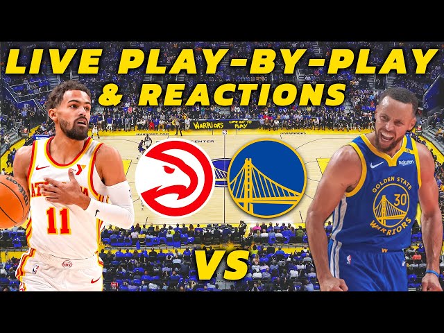 Atlanta Hawks vs Golden State Warriors | Live Play-By-Play & Reactions