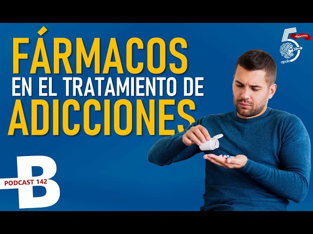 Fármacos en el tratamiento de adicciones | Podcast HB 142