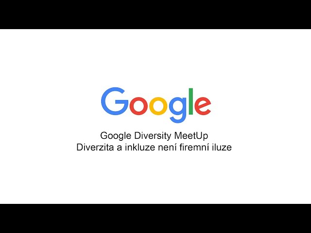 Google Diversity MeetUp: Diverzita a inkluze není firemní iluze