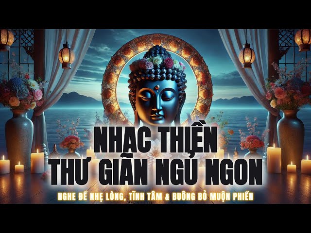 Nhạc Thiền Thư Giãn Ngủ Ngon | Nghe Để Nhẹ Lòng, Tĩnh Tâm & Buông Bỏ | Boundless Buddhist Essence