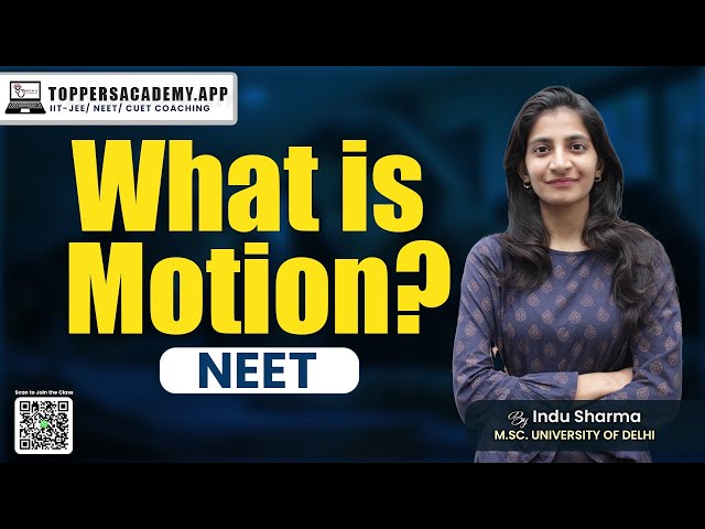 Understanding Motion in NEET Physics | In-Depth Explanation by Indu Sharma | Toppers Academy