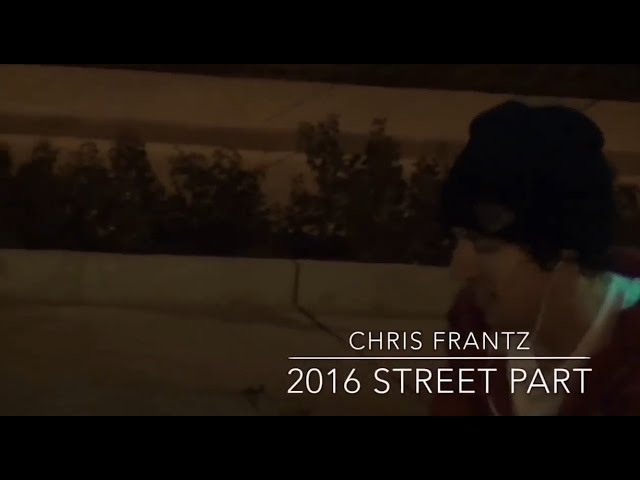 Chris Frantz 2016 Street Part!