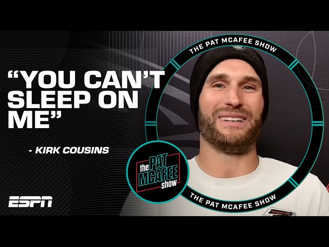 Kirk Cousins: 'You might be hearing footsteps, and it may be me' 😤 👣 | Pat McAfee Show