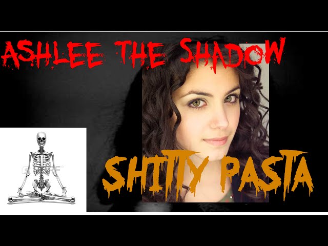 Ashlee the Shadow|CrappyPasta