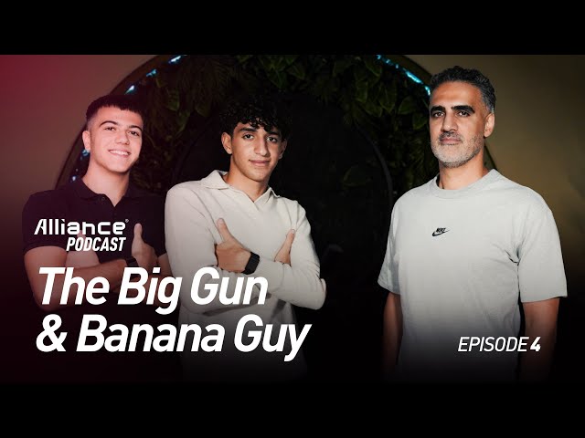 The Big Gun , Banana Guy & Coach |  Alliance Podcast Ep.4