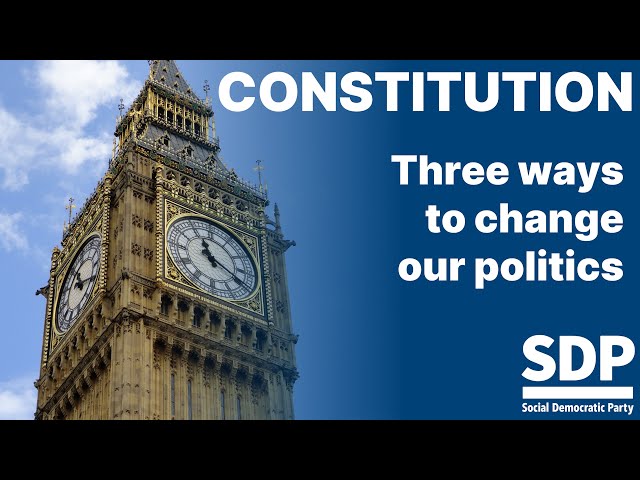 Vote SDP - for long overdue reform of Britain's constitution and political system