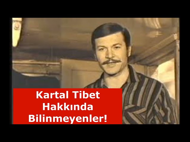 Kartal Tibet kimdir? Filmleri, dizileri, yaşam öyküsü ile Kartal Tibet hakkında bilinmeyenler...