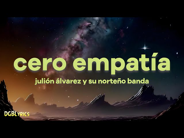 Julión Álvarez y su Norteño Banda - Cero Empatía [Letra]