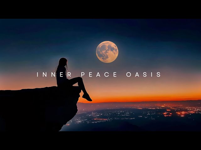 Inner Peace Oasis - Deep Chillout Escape Tunes for Quiet Reflection