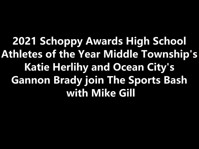 2021 Schoppy Awards High School Athletes of the Year join The Sports Bash with Mike Gill