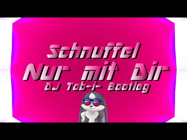 Schnuffel - Nur mit Dir (DJ Tob-i- Bootleg)