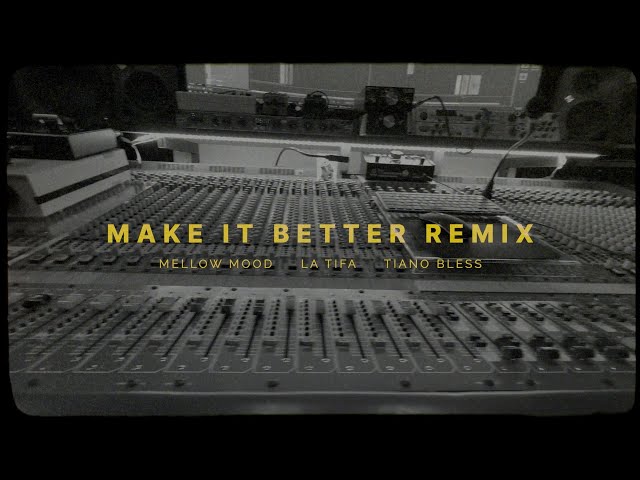 Mellow Mood with La Tifa & Tiano Bless - Make It Better (Remix) Lyrics video