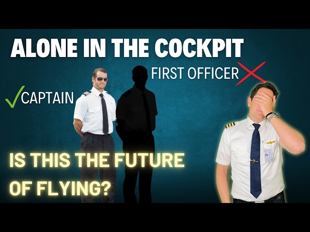 Will Pilots Become Obsolete? SINGLE- and NO-PILOT Operation explained by CAPTAIN JOE