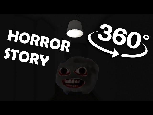 Gegagedigedagedago scary story but its 360° VR