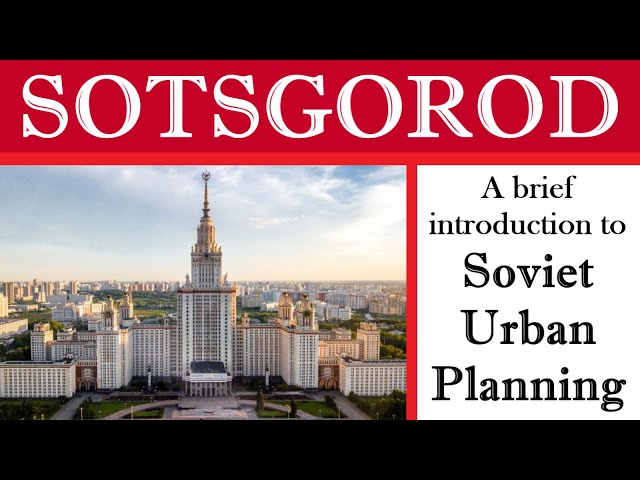 Sotsgorod: A Brief Introduction to Soviet Urban Planning