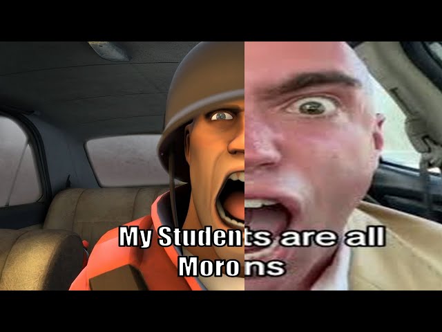 My Students are all MORONS [SFM]