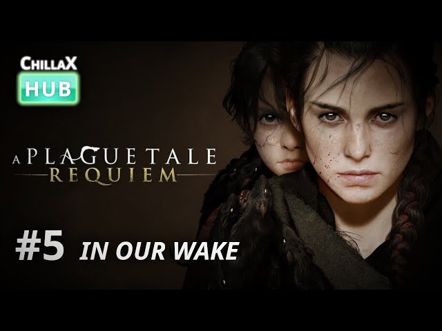 5 · In Our Wake · A Plague Tale: Requiem (2022) · 60FPS/HDR*/CC Available