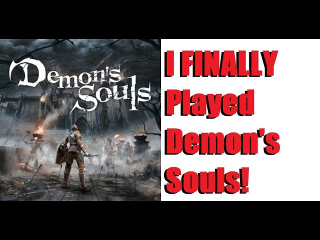 I Finally Played Demons Souls