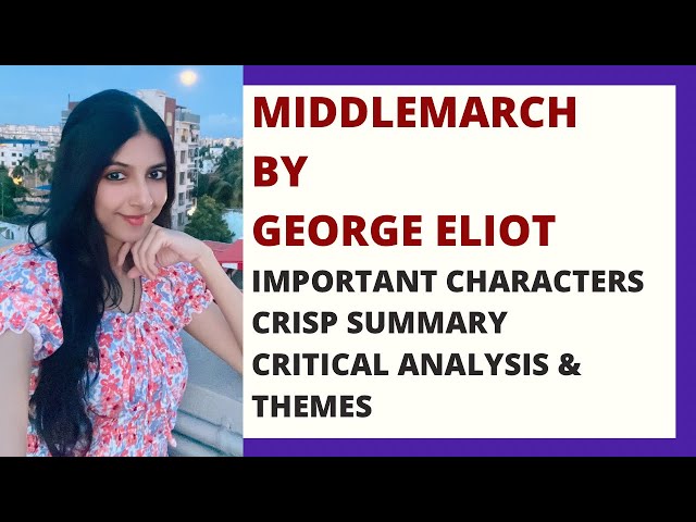 Middlemarch by George Eliot Summary & Critical Analysis | Themes | Victorian Age | British Novel