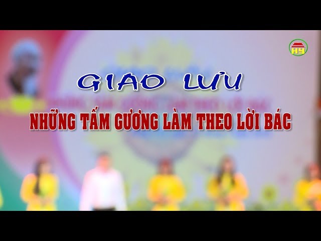 Chương trình giao lưu những tấm gương làm theo lời Bác.