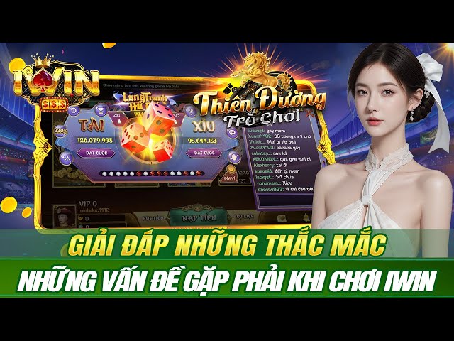 game bài đổi thưởng iwin | giải đáp những thắc mắc những vấn đề gặp phải khi bắt cầu tài xỉu iwin