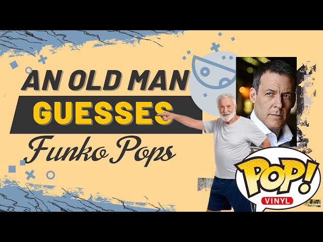 An Old Man Guesses Funko Pops Episode 1