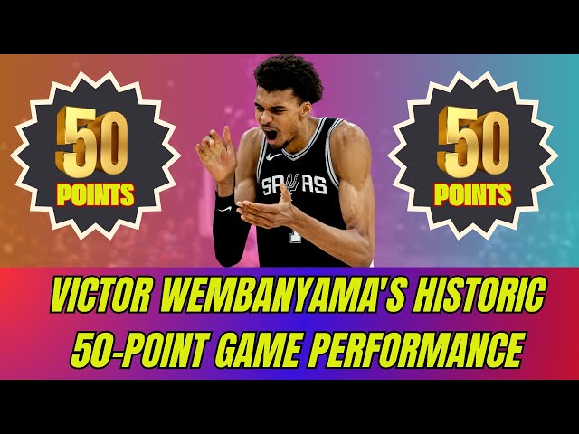 Victor Wembanyama's Historic 50-Point Game Performance