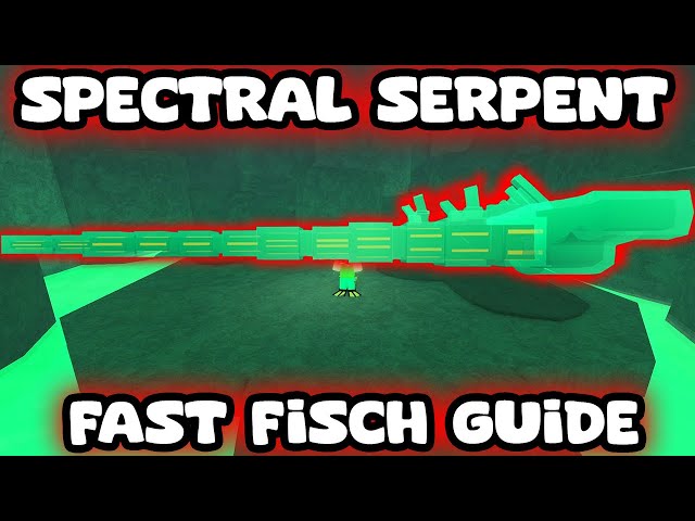 HOW TO CATCH THE SPECTRAL SERPENT GUIDE FISCH ROBLOX