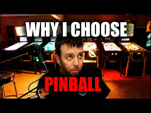 Why I Choose Pinball...