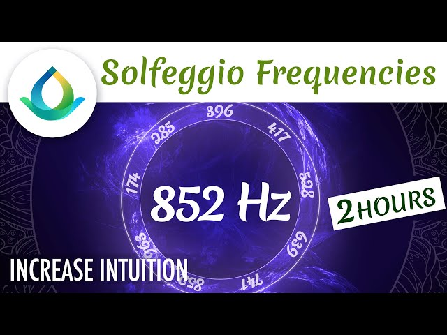 852 Hz Solfeggio | Music To Increase Intuition