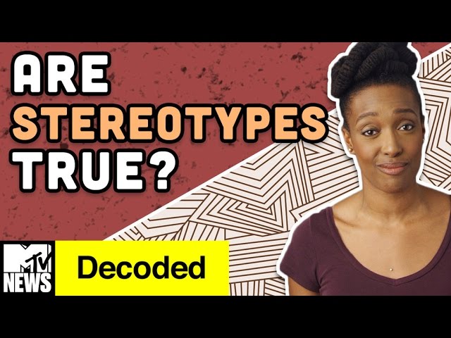 Why Do You Think Stereotypes Are True? | Decoded | MTV News