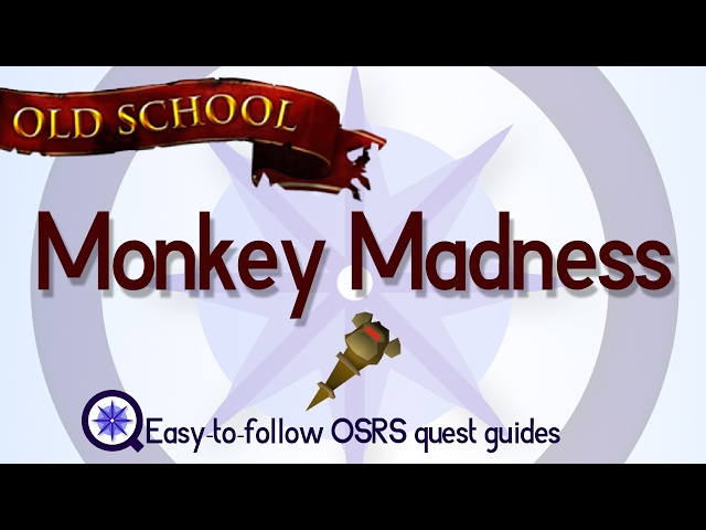 Monkey Madness- OSRS 2007 - Easy Old School Runescape Quest Guide