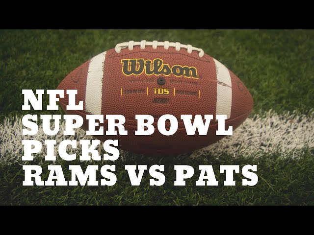 Split NFL Super Bowl Picks: Los Angeles Rams & New England Patriots