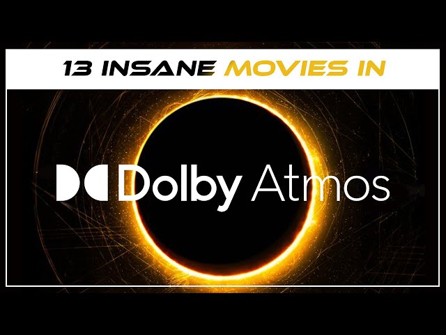 13 insane movies in Dolby Atmos!