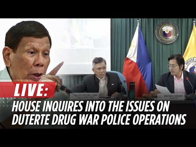 LIVE: House probes into the issues concerning PNP personnel affected by the Duterte drug war