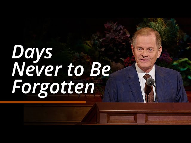 Days Never to Be Forgotten | Gary E. Stevenson | October 2024 General Conference