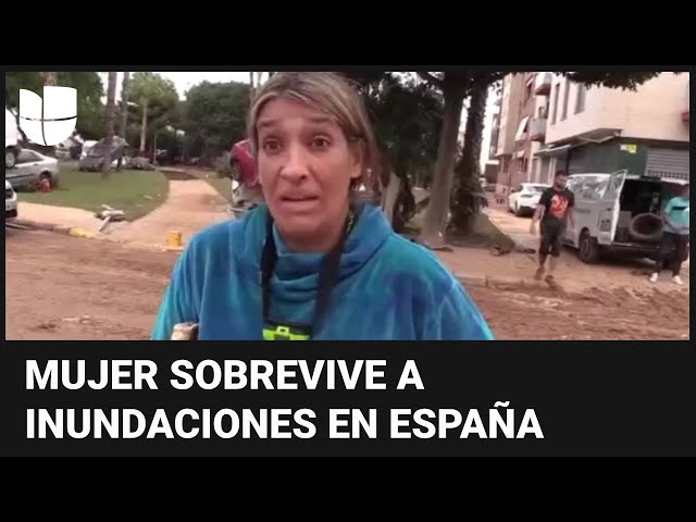 Mujer narra cómo logró sobrevivir a “las inundaciones del siglo” en España