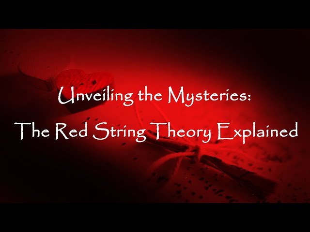 Unveiling the Mysteries: The Red String Theory Explained