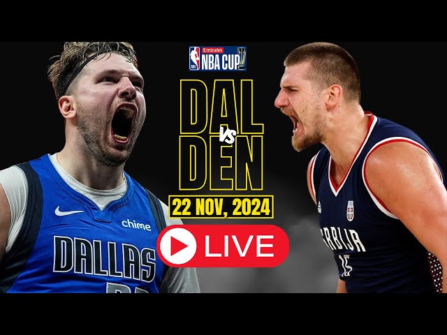 🔴LIVE : Dallas Mavericks Vs Denver Nuggets Full Game | NBA live | NBA CUP | NOV 22, 2024 | 2K