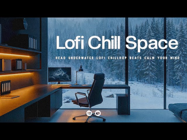 Lofi Chill Space ❄ Concentration Chill 🎼 [deep focus playlist]