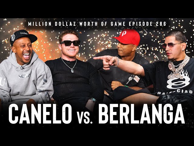 CANELO ÁLVAREZ & EDGAR BERLANGA: MILLION DOLLAZ WORTH OF GAME EPISODE 286