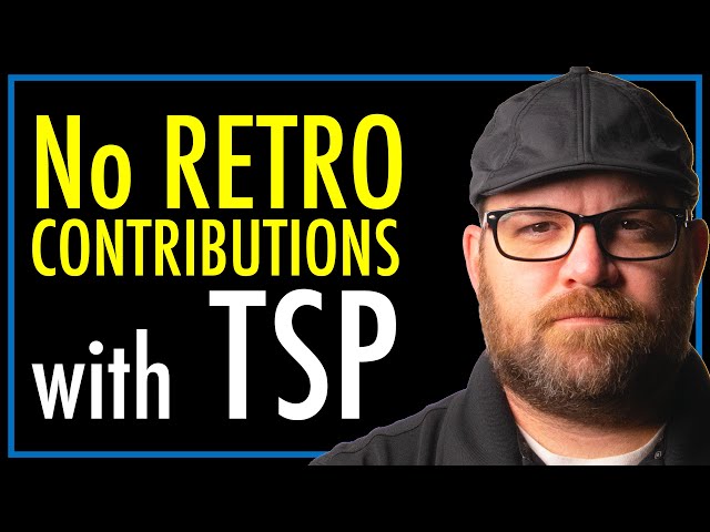 TSP Retroactive Contributions | Thrift Savings Plan | TSP | theSITREP