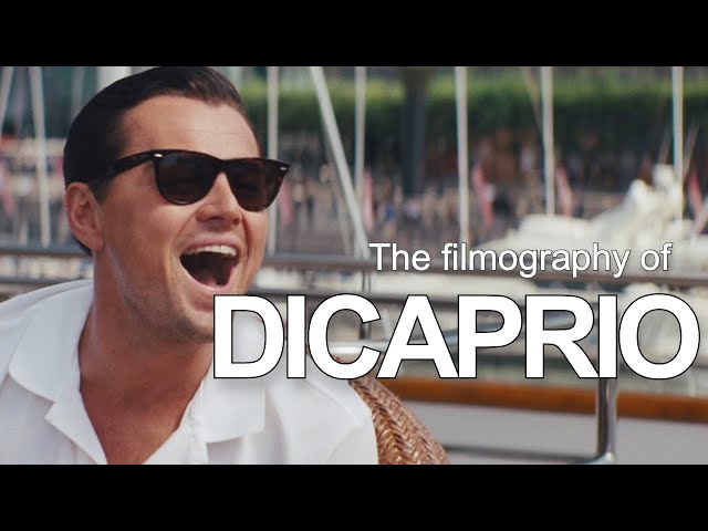 The filmography of Leonardo DiCaprio