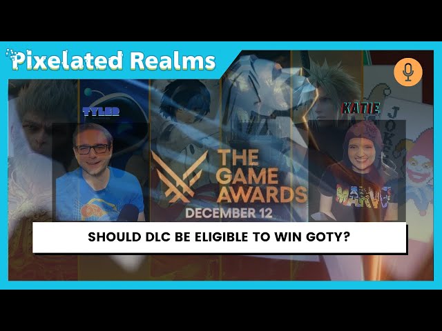 Should DLC Be eligible to win GOTY? | Pixelated Realms Gamescast