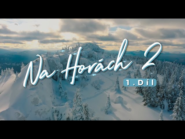 Seriál: NA HORÁCH 2 - 1.díl ❄️🏔️