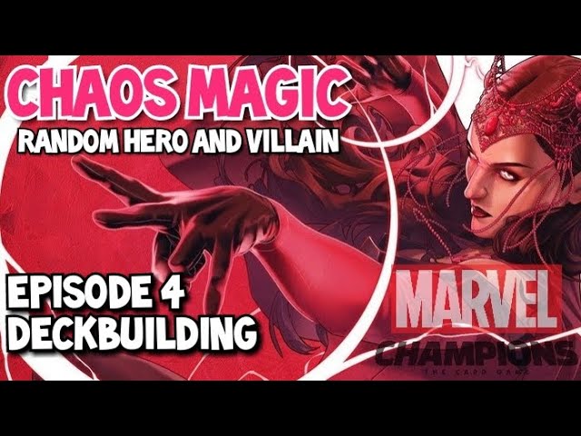 Marvel Champions LCG Chaos Magic Episode 4 (Deckbuilding)