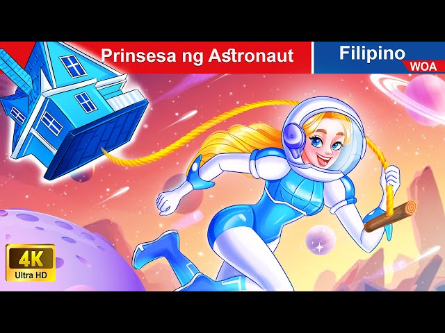 Prinsesa ng Astronaut 🌗☄️ Princess 's Journey to the Moon in Filipino 🌙 @WOAFilipinoFairyTales